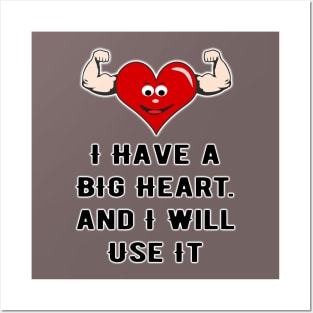 I HAVE A BIG HEART Posters and Art